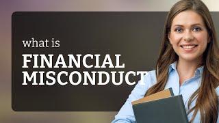 Unveiling Financial Misconduct: A Guide to Understanding and Avoidance