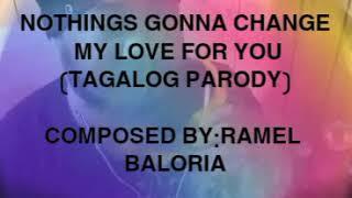 NOTHINGS GONNA CHANGE MY LOVE FOR YOU TAGALOG VERSION