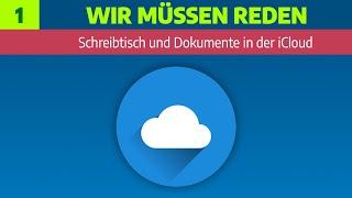 Wir müssen reden - Teil 1: Schreibtisch und Dokumente in der iCloud