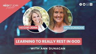 Learning to Really Rest in God With Ann Dunagan