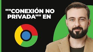 Arregla el error "Tu conexión no es privada" en Google Chrome | NET::ERR_CERT_COMMON_NAME_INVALID