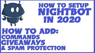 How To Setup Nightbot in 2020! - How To Setup Commands, Giveaways & Spam Protection!