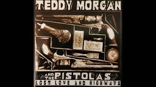 Teddy Morgan & The Pistolas -  Nothing To Go Back To