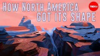 How North America got its shape - Peter J. Haproff