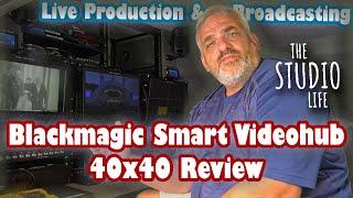 Blackmagic Design Smart Videohub 40x40 Review - This gear saves our A$$ on a daily basis!