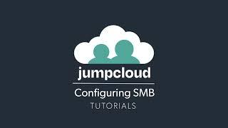 Configuring SMB | JumpCloud University Tutorial (2021)