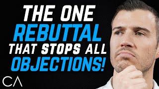 The 1 Rebuttal That Stops ALL Objections!