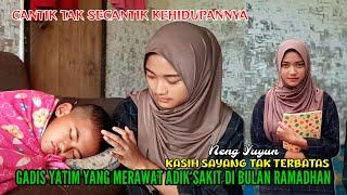 SESAK DADA INIKASIH SAYANG NENG YUYUN GADIS YATIM  PADA ADIK YANG TERBARING SAKIT DI BULAN RAMADHAN