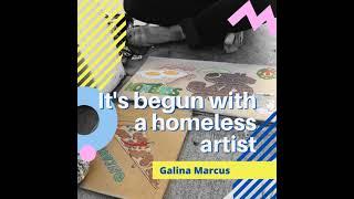 It's Begun With a Homeless Artist - Galina Marcus (Season 2 wrap-up)