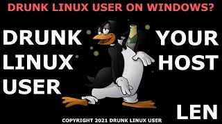 DRUNK LINUX USER ON WINDOWS?