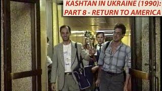 Kashtan in Ukraine (1990): Part 8 - Return to America