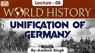 Unification of Germany | World History | Lecture - 8 | UPSC | GS History by Aadesh Singh