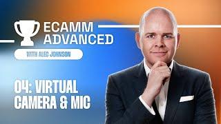 Ecamm Advanced Day 4: Ecamm's Virtual Camera & Microphone