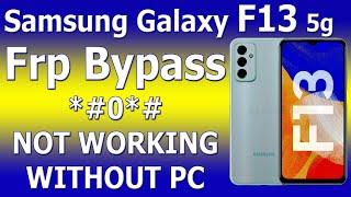 SAMSUNG GALAXY F13 FRP BYPASS *#0*# NOT WORKING WITHOUT PC ,BYPASS GOOGLE ACCOUNT F13 ANDROID 12,