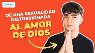 Testimonio de conversión  De una sexualidad distorsionada al amor de Dios