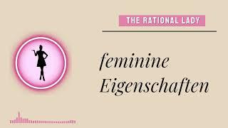 Feminine Eigenschaften (Beziehungsdynamik - weibliche Polarität)