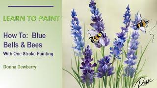 Learn to Paint One Stroke - Relax and Paint With Donna - Blue Bells & Bees | Donna Dewberry 2023