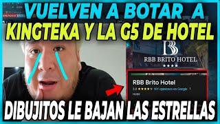 VUELVEN A BOTAR A KINGTEKA Y LA "G5" DE HOTEL - DIBUJITOS HACEN BAJAR CATEGORIA A HOTEL