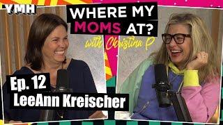 Ep.12 LeeAnn Kreischer | Where My Moms At