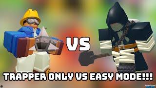 Trapper ONLY VS Easy Mode!!! (TDS)