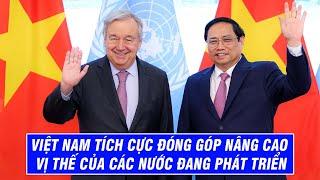 Việt Nam Tích Cực Đóng Góp Nâng Cao Vị Thế Của Các Nước Đang Phát Triển