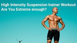 Suspension Trainer Full Body Extreme Interval Workout: Routine 1