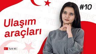 Ulaşım araçları | 10-dars | Turk tilidan so'zlashuv darslari