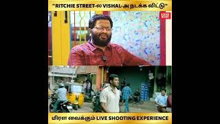 "RITCHIE STREET-ல நடிகர் VISHAL-அ நடக்க விட்டு.."  மிரள வைக்கும் LIVE SHOOTING EXPERIENCE ️