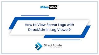 How to View Server Logs with DirectAdmin Log Viewer? | MilesWeb