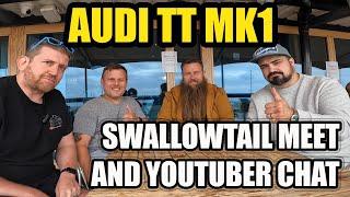 Audi TT Mk1 - Swallowtail meet and Youtuber Catch up