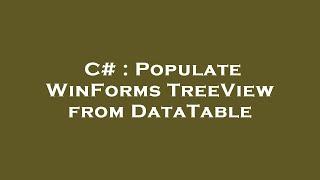 C# : Populate WinForms TreeView from DataTable