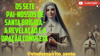 Os Sete Pai-Nossos de Santa Brígida - A Revelação e a Oração Completa