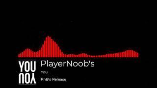 PlayerNoob's - You