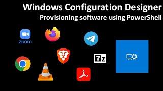 Windows Configuration Designer: Provisioning software using PowerShell