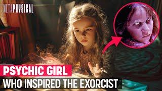 This Psychic Girl Inspired The Exorcist