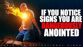 If You See These Signs, You Are Dangerously Anointed by God