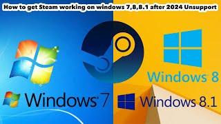 How to get steam working on windows 7,8,8.1 after January 1st 2024 Unsupport