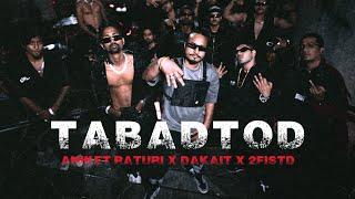 TABADTOD | ANIKET RATURI X DAKAIT X 2FISTD | OFFICIAL MUSIC VIDEO