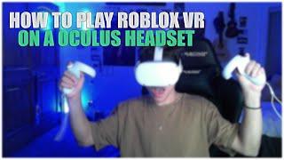 How To Play ROBLOX VR With An Oculus Headset!