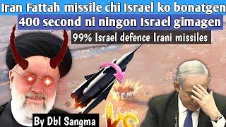 Iran Fattah missile chi attack kakugen | Israel 99% Iranian missile ko bangbangon destroy kaaia