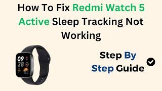 How To Fix Redmi Watch 5 Active Sleep Tracking Not Working