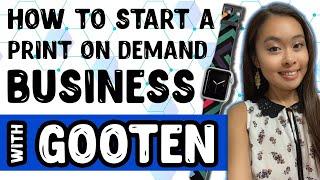 HOW TO START A PRINT ON DEMAND BUSINESS WITH GOOTEN | STEP BY STEP TUTORIAL