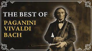 The Greatest Violin Masterpieces: Paganini, Vivaldi, & Bach