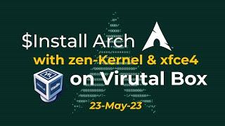 Install Arch on Virtual Box with xfce & zen-kernel | Arch on Virtual Box | Method under 3.5 mins