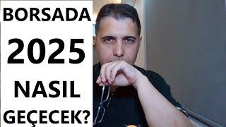 BORSADA 2025 YILI NASIL GEÇECEK?