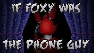 If Foxy Was the Phone Guy (Animated)