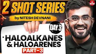 Haloalkanes and Haloarenes Class 12 | PART 3 | 2 SHOT Series | NEET 2025 | Nitesh Devnani