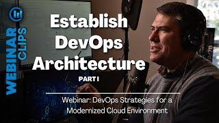 Establish DevOps Architecture PART I | Webinar Clips – DevOps Strategies for a Cloud Environment