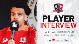  Caleb Watts on signing a contract extension | Exeter City Football Club