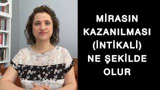 MİRASIN KAZANILMASI (İNTİKALİ) NASIL OLUR | Avukat Aysel Aba Kesici |